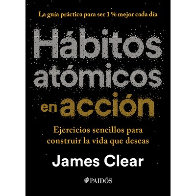 预订 Hábitos Atómicos En Acción: Ejercicios Sencillos Para Construir La Vida Que Deseas / The Atomic Habits Workbook