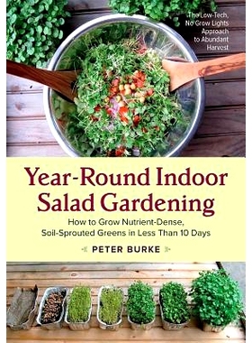 预订 Year-Round Indoor Salad Gardening: How to Grow Nutrient-Dense, Soil-Sprouted Greens in Less Than 10 Days: 978160358
