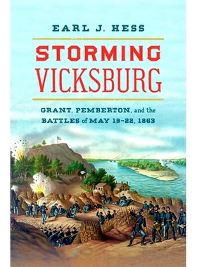预订 Storming Vicksburg: Grant, Pemberton, and the Battles of May 19-22, 1863 攻克维克斯堡：格兰特、彭伯顿和 1863 年 5