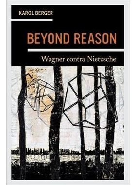 预订 Beyond Reason: Wagner Contra Nietzsche 毫无道理：尼采反对瓦格纳: 9780520292758