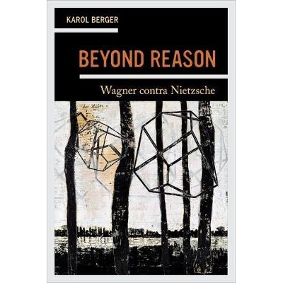 预订 Beyond Reason: Wagner Contra Nietzsche 毫无道理：尼采反对瓦格纳: 9780520292758