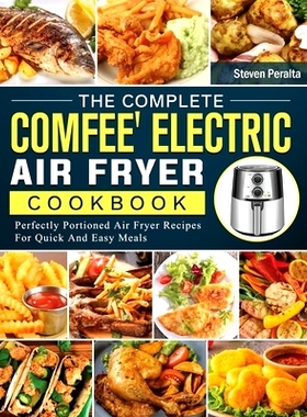 预订 The Complete COMFEE’ Electric Air Fryer Cookbook: Perfectly Portioned Air Fryer Recipes For Quick And Easy Meals: