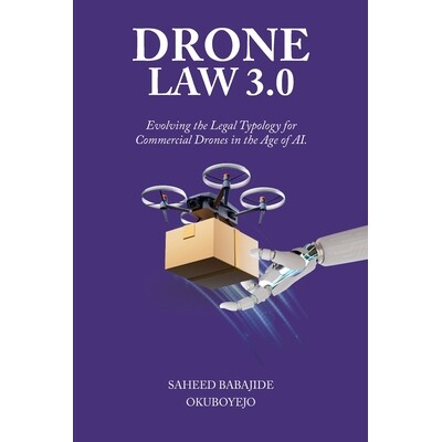 预订 Drone Law 3.0: Evolving the Legal Typology for Commercial Drones in the Age of AI 无人机法3.0：人工智能时代商用无人