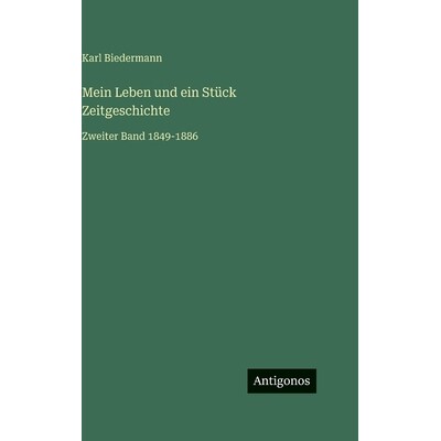 预订 Mein Leben und ein Stück Zeitgeschichte: Zweiter Band 1849-1886: 9783563982921