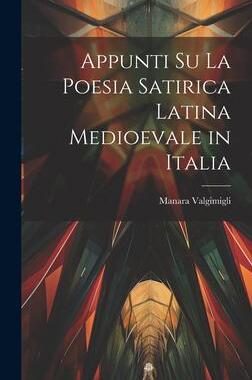 [预订]Appunti su la Poesia Satirica Latina Medioevale in Italia 9781020872198