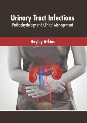 [预订]Urinary Tract Infections: Pathophysiology and Clinical Management 9781639875627