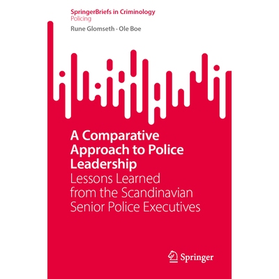 预订 A Comparative Approach to Police Leadership: Lessons Learned from the Scandinavian Senior Police Executives 警察领