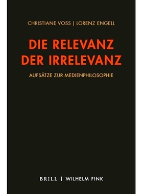 预订 Die Relevanz der Irrelevanz: Aufsätze zur Medienphilosophie 2010-2021 不相关的相关性：媒体哲学论文2010-2021: 97837