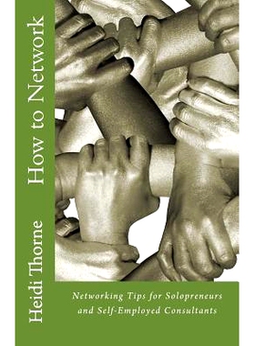 预订 How to Network: Networking Tips for Solopreneurs and Self-Employed Consultants: 9781530274192