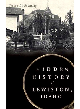 预订 Hidden History of Lewiston, Idaho: 9781540209603