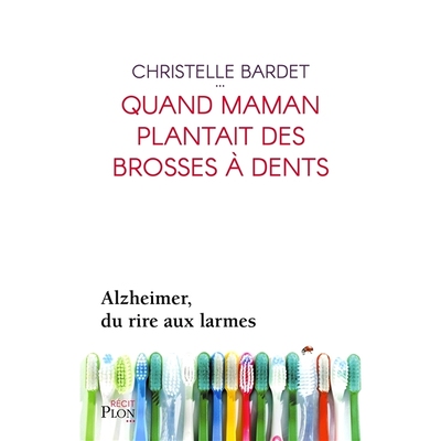 预订 Quand maman plantait des brosses à dents : Alzheimer, du rire aux larmes 当妈妈种下牙刷：阿兹海默症，从笑到泪: 978