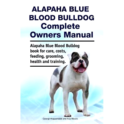 预订 Alapaha Blue Blood Bulldog Complete Owners Manual. Alapaha Blue Blood Bulldog book for care, costs, feeding, groomi