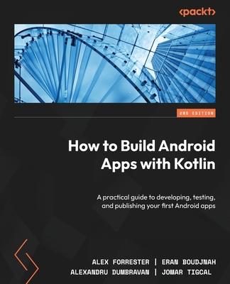 [预订]How to Build Android Apps with Kotlin 9781837634934