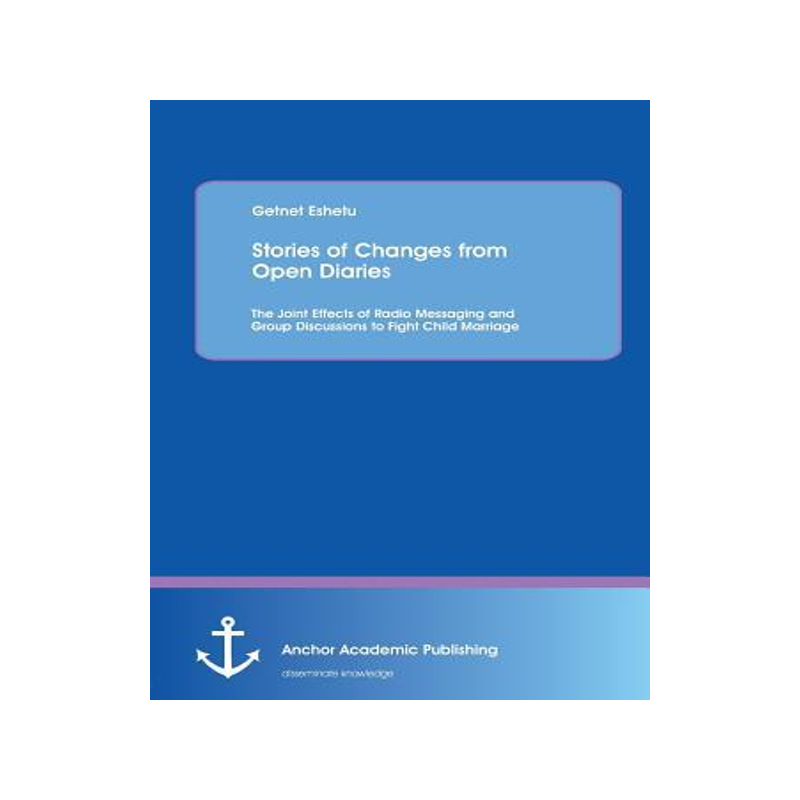 [预订]Stories of Changes from Open Diaries: The Joint Effects of Radio Messaging and Group Discussions to  9783954893201