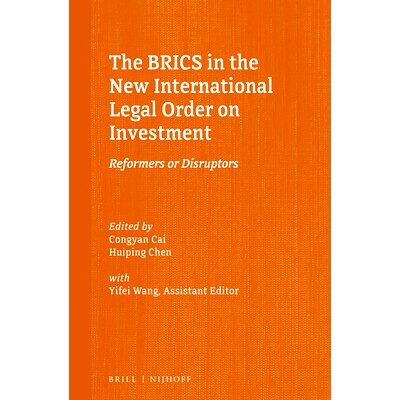 预订 The BRICS in the New International Legal Order on Investment: Reformers or Disruptors 新国际投资法律秩序中的金砖国