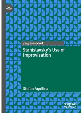 预订 Stanislavsky’s Use of Improvisation 斯坦尼斯拉夫斯基对即兴创作的运用: 9783031847660