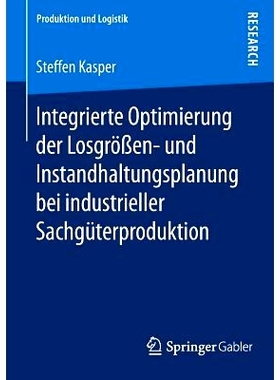 预订 Integrierte Optimierung Der Losgrößen- Und Instandhaltungsplanung Bei Industrieller Sachgüterproduktion