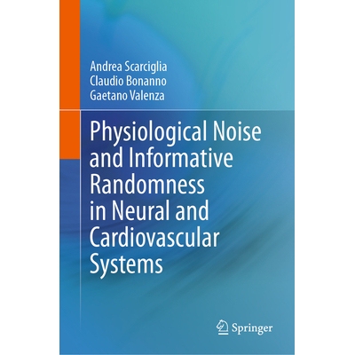 预订 Physiological Noise and Informative Randomness in Neural and Cardiovascular Systems 神经与心血管系统的生理噪声与信