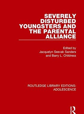 【预订】Severely Disturbed Youngsters and the Parental Alliance