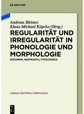 预订 Regularität und Irregularität in Phonologie und Morphologie: Diachron, kontrastiv, typologisch: 9783110485066