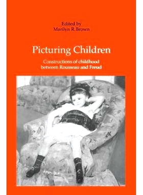 预订 Picturing Children: Constructions of Childhood Between Rousseau and Freud: 9781138272880