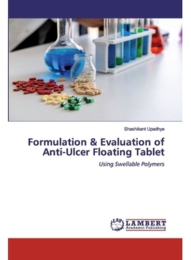 预订 Formulation & Evaluation of Anti-Ulcer Floating Tablet: Using Swellable Polymers: 9786202519342