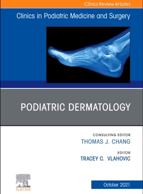 【预订】Podiatric Dermatology, An Issue of Clinics in Podiatric Medicine and Surgery 9780323987714