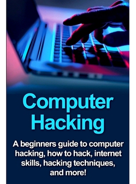 预订 Computer Hacking: A beginners guide to computer hacking, how to hack, internet skills, hacking techniques, and more