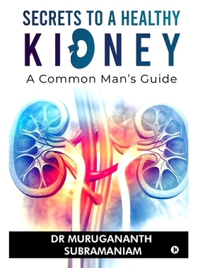 预订 Secrets to a Healthy Kidney: A Common Man’s Guide: 9781637453759