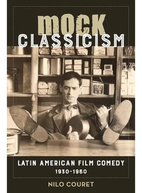 预订 Mock Classicism: Latin American Film Comedy, 1930-1960: 9780520296855