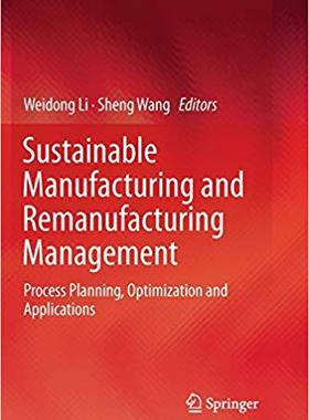【预售】Sustainable Manufacturing and Remanufacturing Management: Process Planning, Optimization and Applications