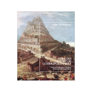 [预订]The Lost History of Cosmopolitanism: The Early Modern Origins of the Intellectual Ideal 9781350156968