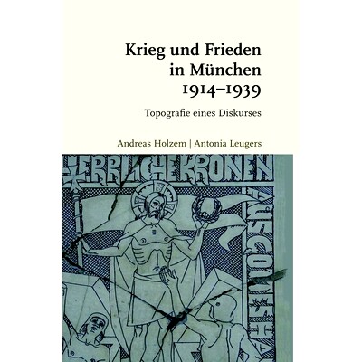 预订 Krieg und Frieden in München 1914-1939: Topografie eines Diskurses 1914-1939年慕尼黑的战争与和平：话语地形图: 9783