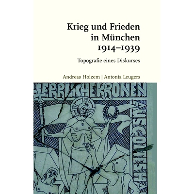 预订 Krieg und Frieden in München 1914-1939: Topografie eines Diskurses 1914-1939年慕尼黑的战争与和平：话语地形图: 9783
