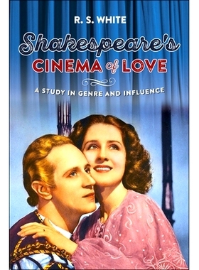 预订 Shakespeare’s cinema of love: A study in genre and influence 莎士比亚的爱情电影: 9781526143624
