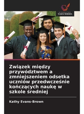 预订 Związek między przywództwem a zmniejszeniem odsetka uczniów przedwcześnie kończących nau