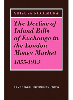 预订 The Decline of Inland Bills of Exchange in the London Money Market 1855–1913 伦敦货币市场内陆汇票的衰落 1855-1913: