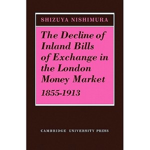 预订 The Decline of Inland Bills of Exchange in the London Money Market 1855–1913伦敦货币市场内陆汇票的衰落 1855-1913: