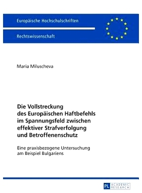 预订 Die Vollstreckung des Europäischen Haftbefehls im Spannungsfeld zwischen effektiver Strafverfolgung und Betroffene