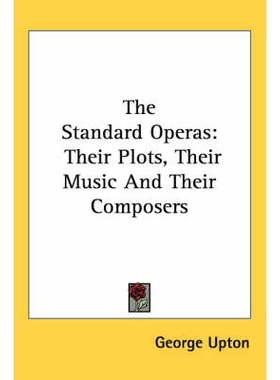 预订 The Standard Operas: Their Plots, Their Music And Their Composers: 9781417969708