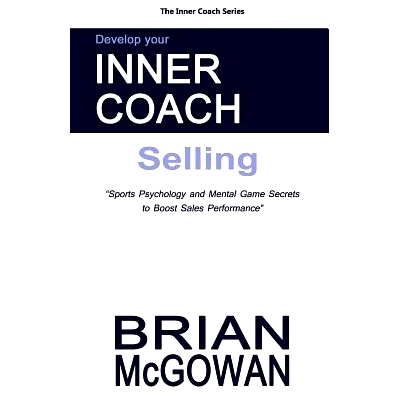 预订 Develop Your Inner Coach: Selling: Sports Psychology and Mental Game Secrets to Boost Sales Performance: 9781497324