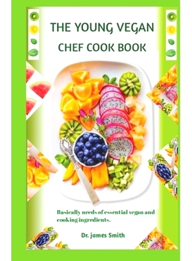 预订 The Young Vegan Chef Cookbook: Basically Needs Of Essential Vegan and Cooking Ingredients: 9798875840692