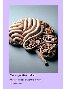 预订 The Algorithmic Mind: AI Models as Tools for Cognitive Therapy: 9781778902789
