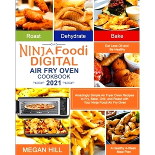 预订 2021 Amazingly Simple Air Oven Grill and Digital Fry Cookbook Recipes Fryer Bake Foodi Ninja