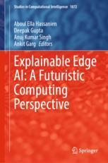 【预订】Explainable Edge AI: A Futuristic Computing Perspective 9783031182914