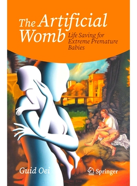 预订 The Artificial Womb: Facts about its development and its potential to save extremely premature babies outside the m