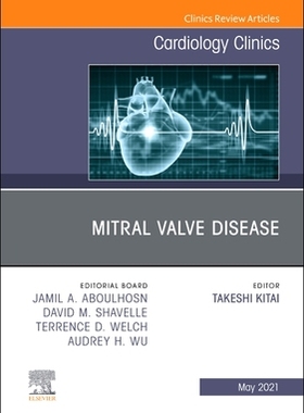 【预订】Mitral Valve Disease, an Issue of Cardiology Clinics, 39