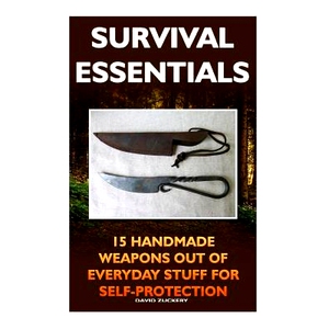 预订 Survival Essentials 15 Handmade Weapons Out of Everyday Stuff for Self-Protectio: (Survival Pantry, Preppers Pantry