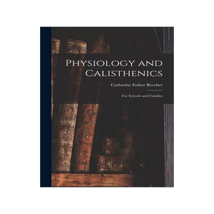 [预订]Physiology and Calisthenics: For Schools and Families 9781016254526