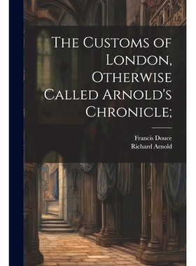 预订 The Customs of London, Otherwise Called Arnold’s Chronicle;: 9781021812254